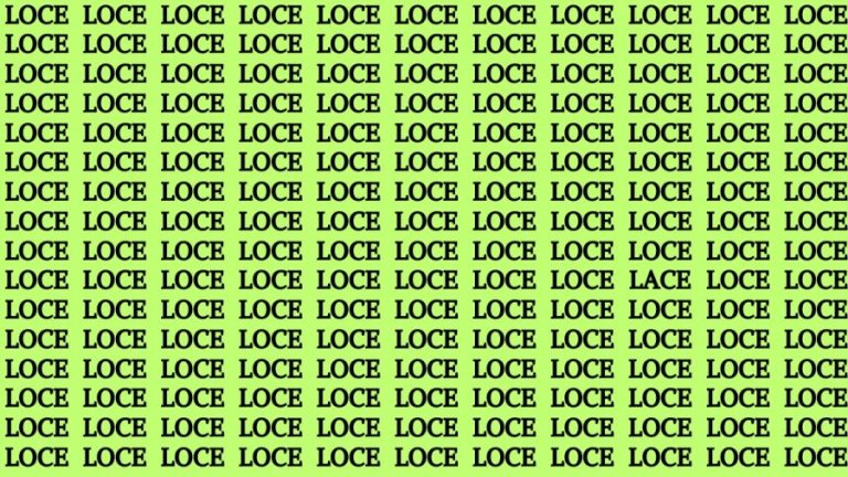 Observation Skills Test : If you have Keen Eyes Find the Word Lace among Loce in 15 Secs