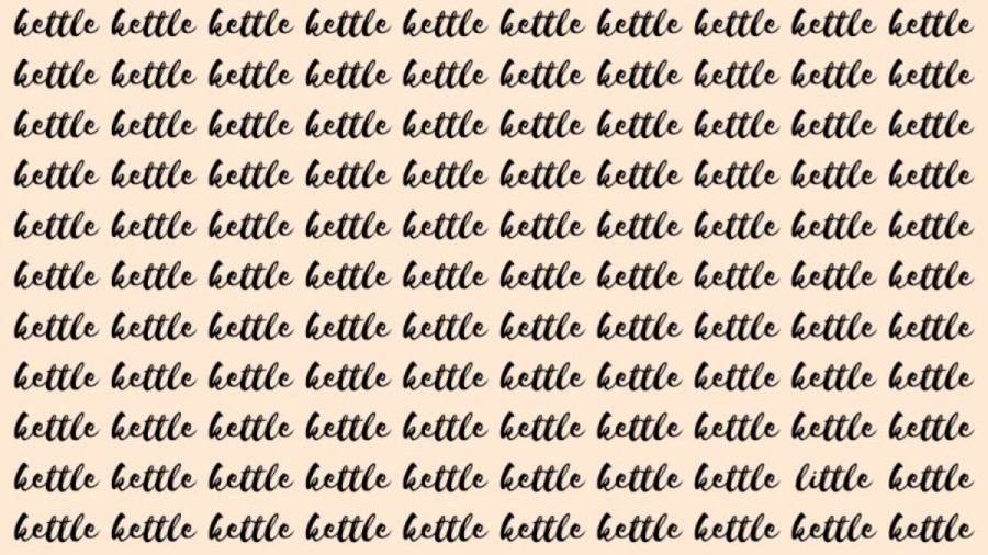 Optical Illusion: If you have Eagle Eyes find the Word Little among Kettle in 20 Secs