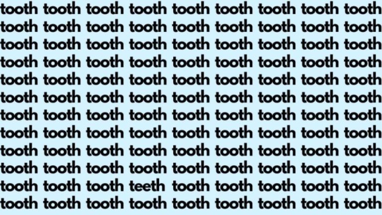 Optical Illusion: If you have Eagle Eyes find the Word Teeth among Tooth in 20 Secs