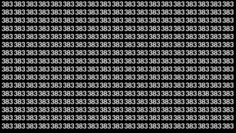 Observation Skills Test: Can you find the number 838 among 383 in 10 seconds?