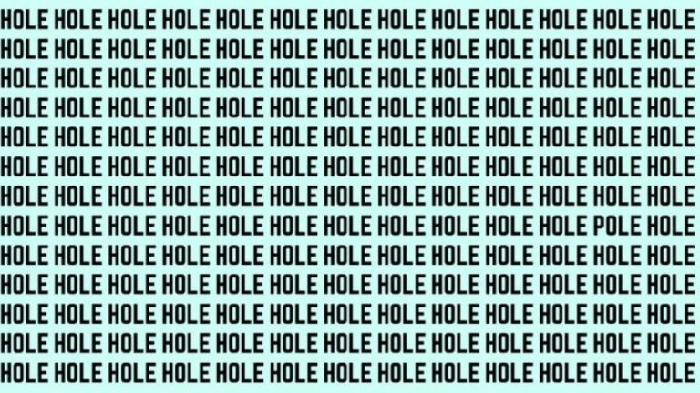 Optical Illusion: If you have Hawk Eyes find the Word Pole among Hole in 20 Secs