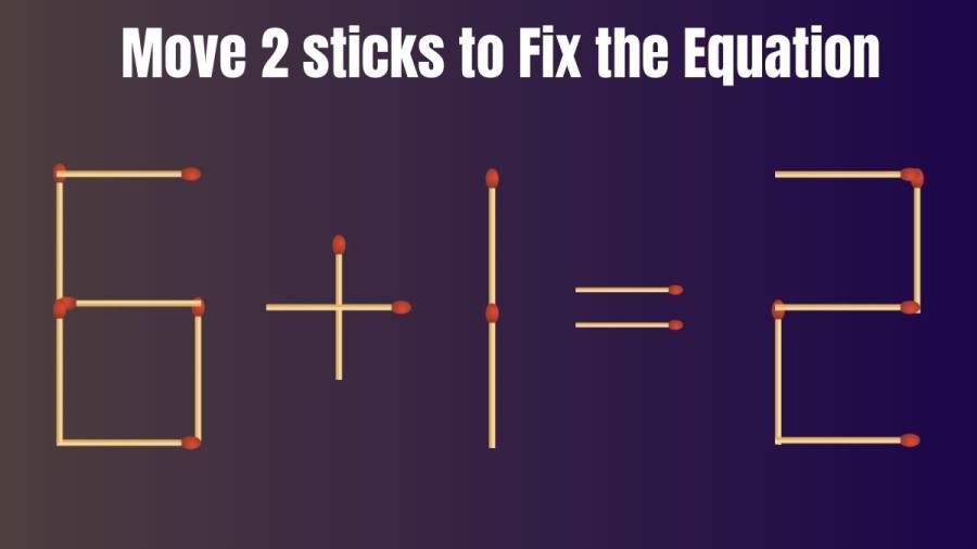 6+1=2 Move 2 Sticks to Fix the Equation | Brain Teaser