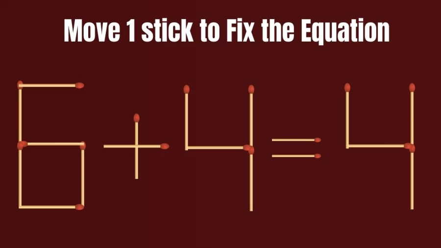6+4=4 Only Top IQ People Can Solve this Brain Teaser Matchstick Puzzle within 30 Secs