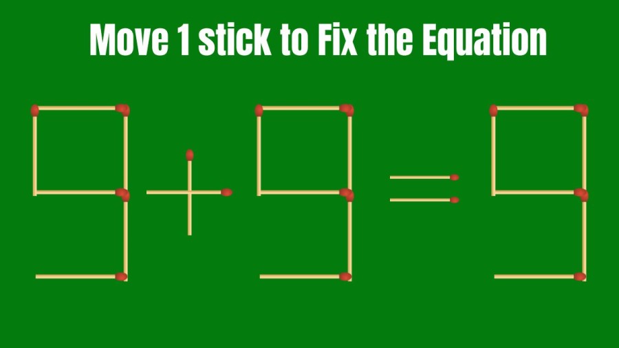 9+9=9 Move 1 Stick to Fix the Equation
