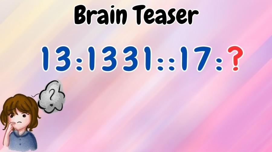 Brain Teaser: 13:1331::17:?