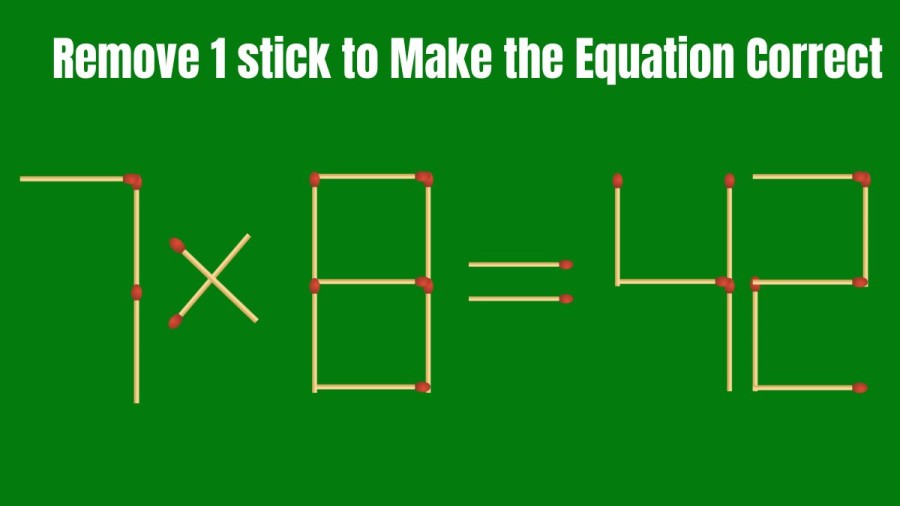 Brain Teaser: 7×8=42 Remove 1 Stick and make the Equation Right