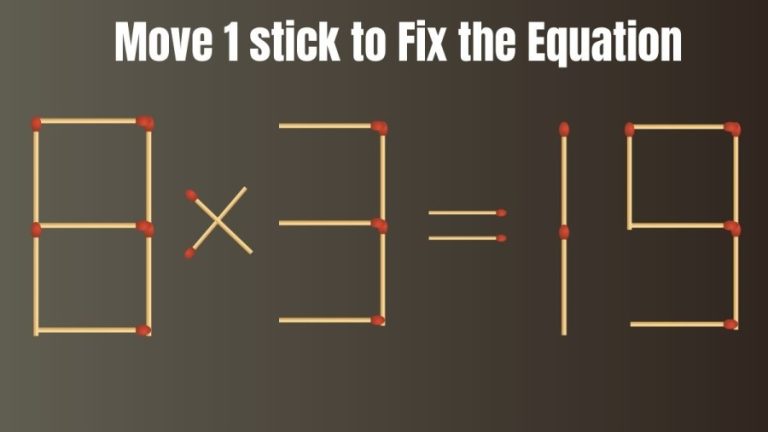 Brain Teaser: 8×3=19 Can you Fix this Equation by Moving 1 Stick? Viral Matchstick Puzzle