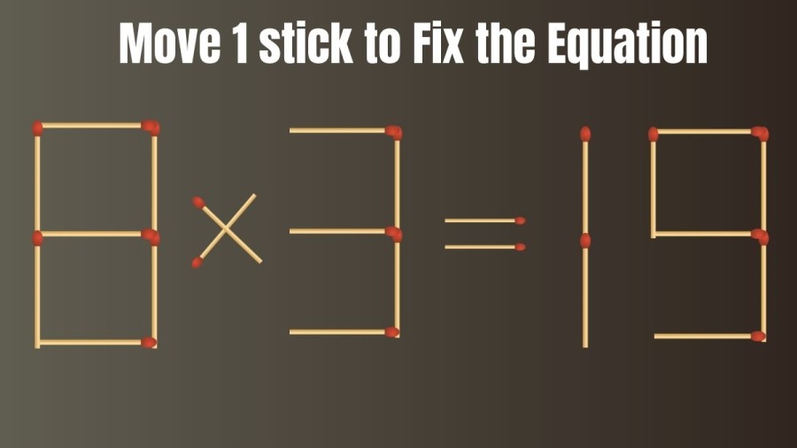 Brain Teaser: 8x3=19 Can you Fix this Equation by Moving 1 Stick? Viral Matchstick Puzzle