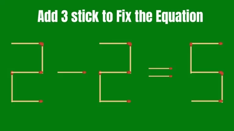 Brain Teaser: Add 3 Sticks to make the Equation Correct | Viral Matchstick Puzzle