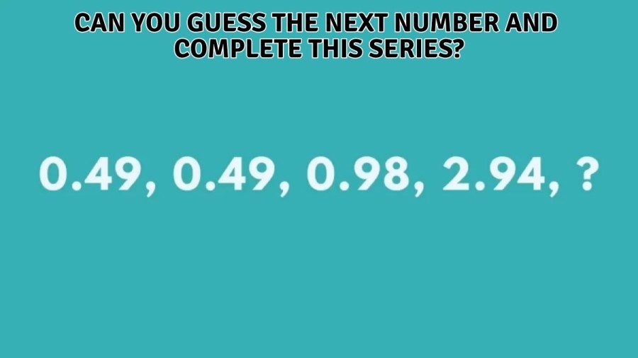 Brain Teaser – Can You Guess the Next Number and Complete This Series?