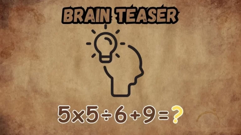 Brain Teaser: Can You Solve this Math Equation 5×5÷6+9