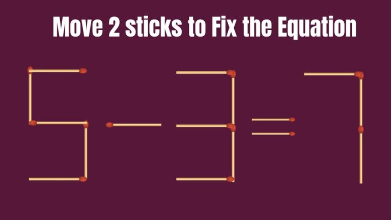 Brain Teaser: Can you Move 2 Sticks to Make the Equation True 5-3=7?