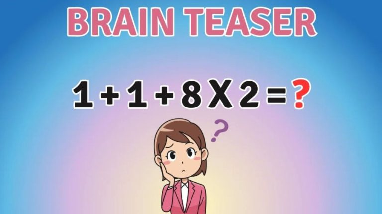 Brain Teaser: Equate 1+1+8×2=?