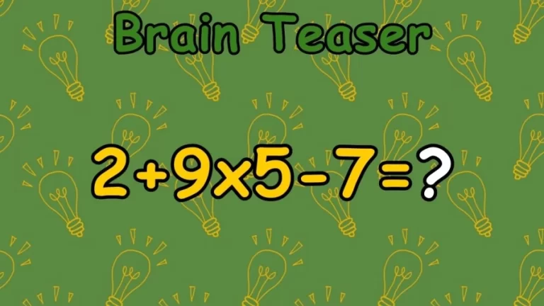 Brain Teaser: Equate 2+9×5-7=?