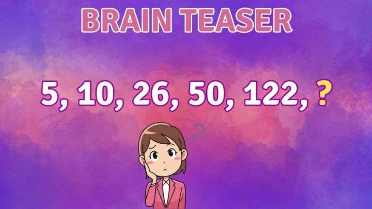 Brain Teaser: Find the Next Term 5, 10, 26, 50, 122, ?