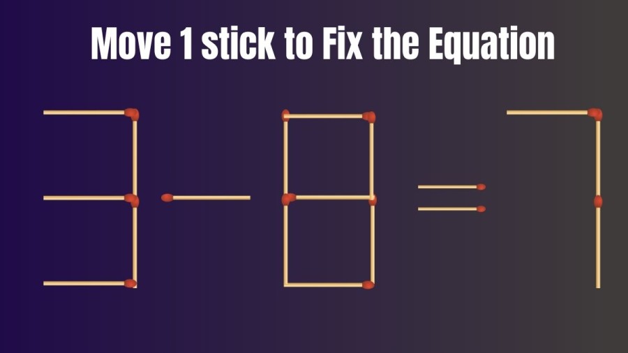 Brain Teaser: How can you Fix the Equation 3-8=7 by Moving 1 Stick?