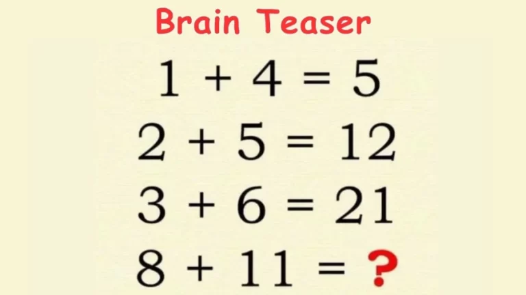 Brain Teaser: If 1+4 = 5, 2+5 = 12, 3+6 = 21, What is 8+11=? Viral Math Puzzle