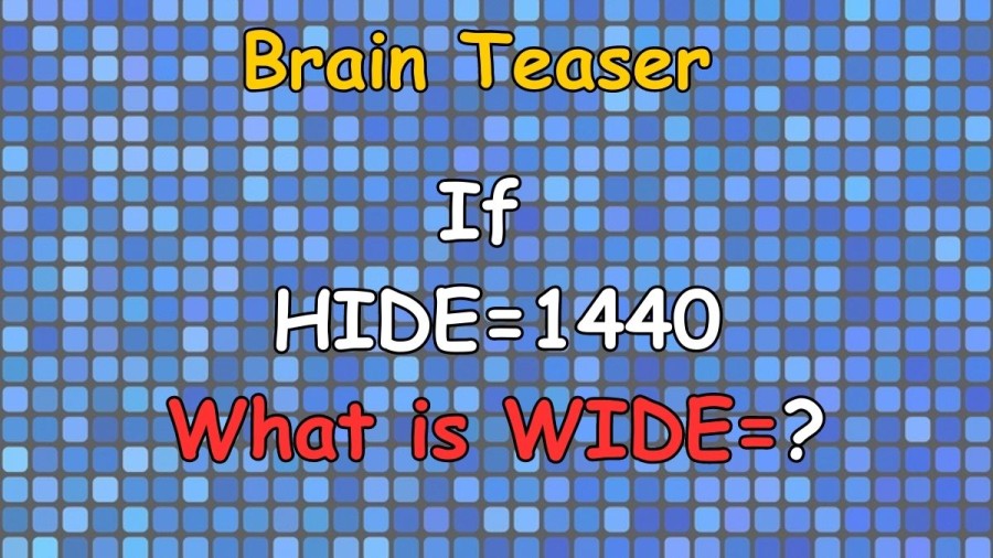 Brain Teaser: If HIDE=1440, What is WIDE=? IQ Test
