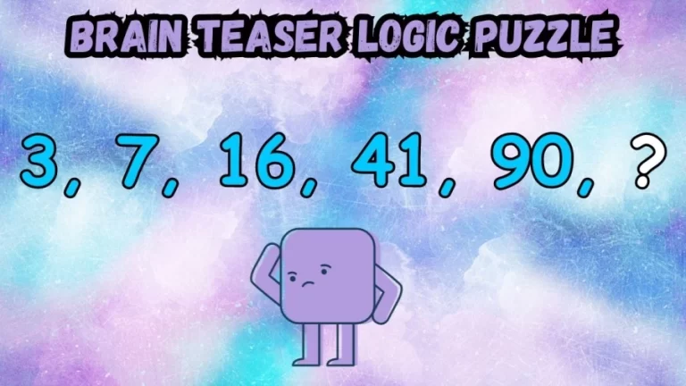 Brain Teaser Logic Puzzle: What Comes Next 3, 7, 16, 41, 90, ?