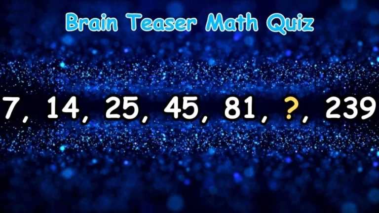 Brain Teaser Math Quiz: Can You Find the Missing Number and Complete this Series?