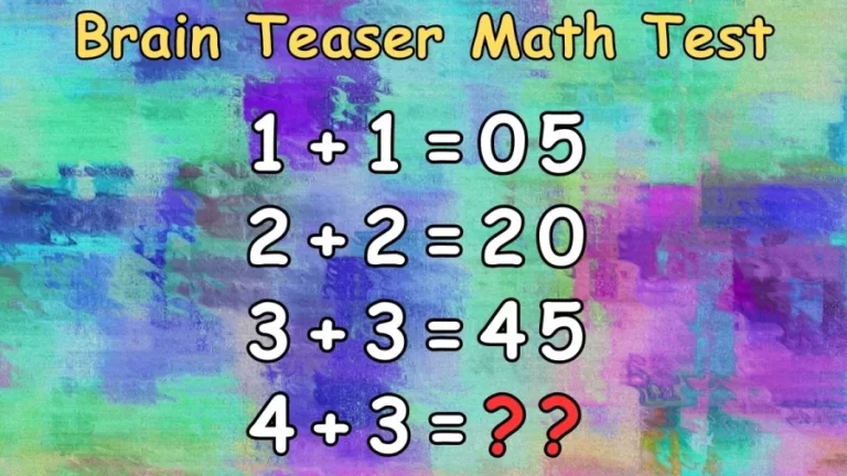 Brain Teaser Math Test: If 1+1=5, 2+2=20, 3+3=45, 4+3=?