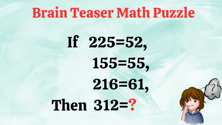 Brain Teaser Math Test: If 225=52, 155=55, 216=61, What is 312=?