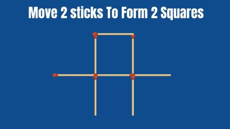 Brain Teaser: Move 2 Matchsticks To Form 2 Squares I Matchstick puzzle