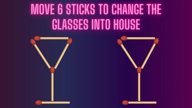 Brain Teaser: Move 6 Sticks to Change the Glasses into House | Matchstick Puzzles