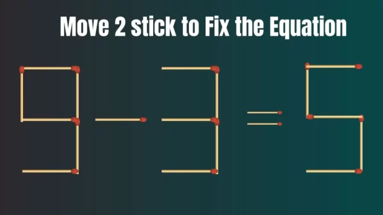 Brain Teaser: Move Only 2 Matchsticks to Fix the Equation 9-3=5 | Matchstick Puzzle