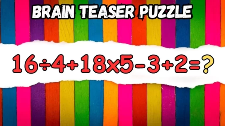 Brain Teaser Puzzle: Can You Solve 16÷4+18×5-3+2?