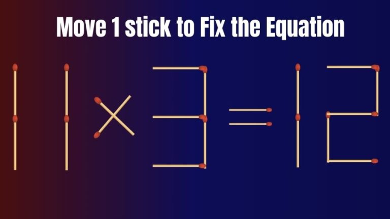 Brain Teaser Puzzle: Can you Move 1 Stick to Make the Equation True 11×3=12?