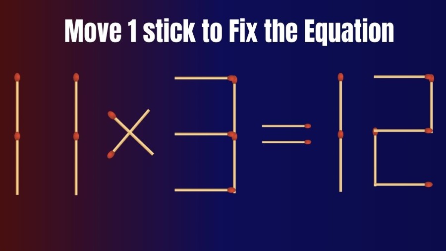 Brain Teaser Puzzle: Can you Move 1 Stick to Make the Equation True 11x3=12?