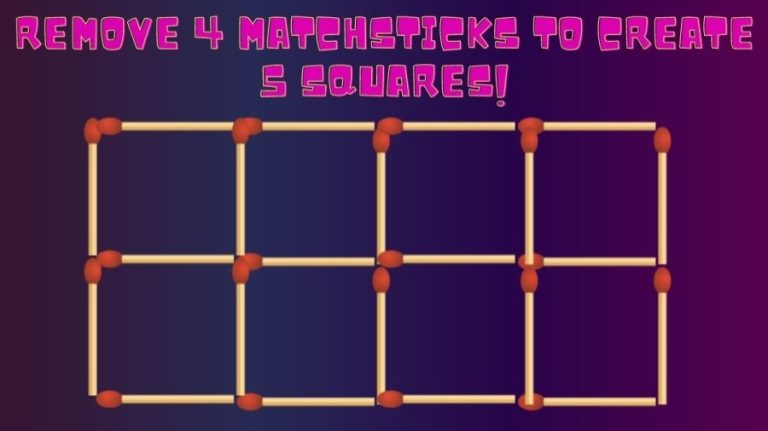 Brain Teaser: Remove 4 Matchsticks To Create 5 Squares | Matchstick Puzzles