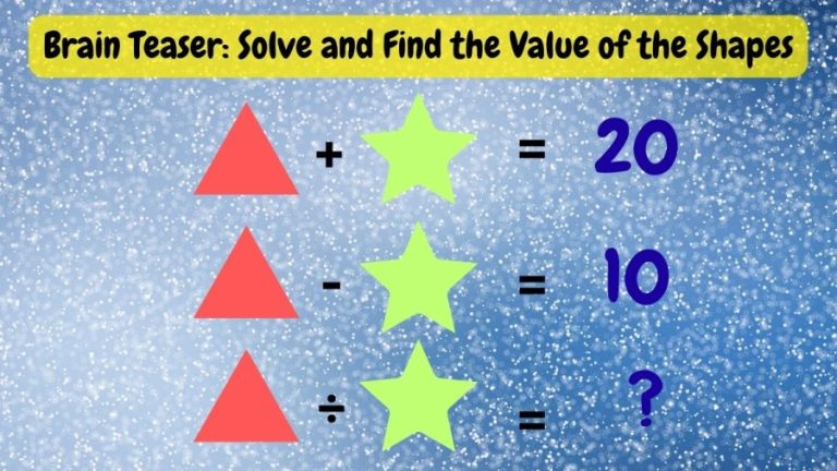 Brain Teaser: Solve and Find the Value of the Shapes