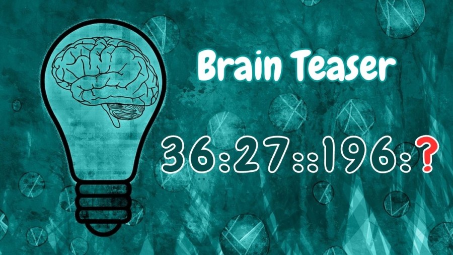 Brain Teaser: What should Come Next 36:27::196:?
