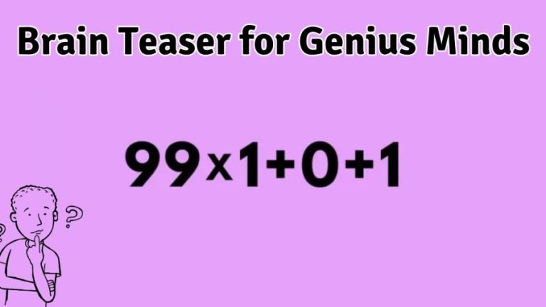 Brain Teaser for Genius Minds: 99×1+0+1=?