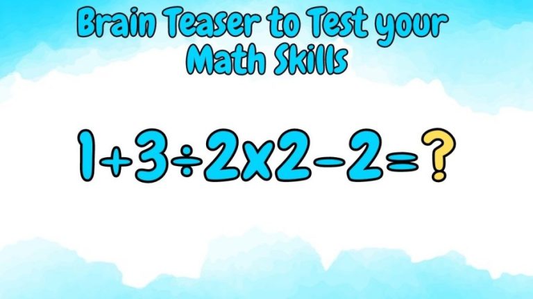 Brain Teaser to Test your Math Skills: 1+3÷2×2-2