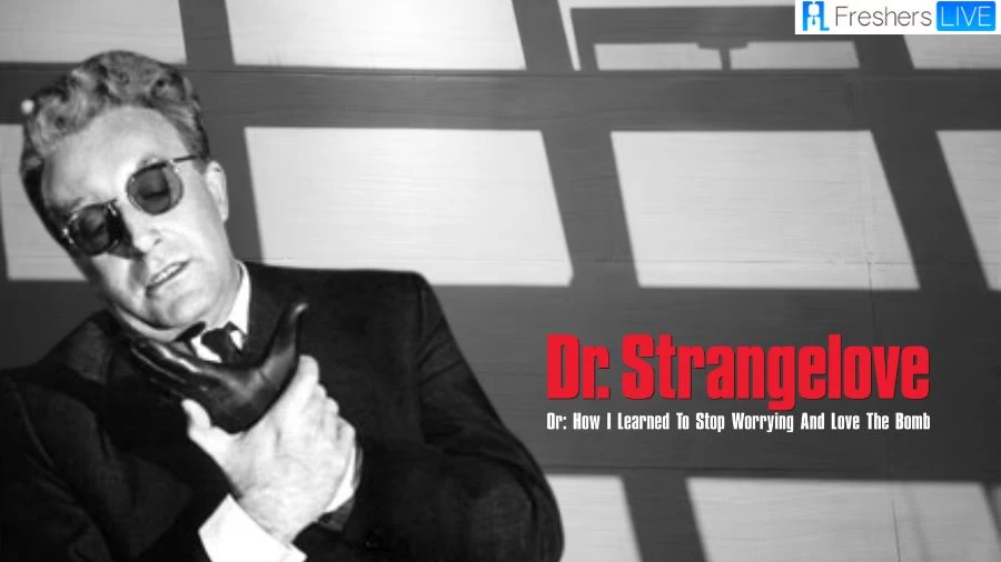 Dr Strangelove Ending Explained, Plot, Cast, Trailer, and More