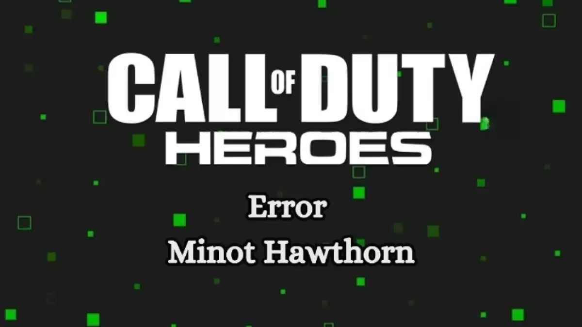 Error Minot Hawthorn in Call of Duty, How to Fix Minot Hawthorn Error in Call of Duty?