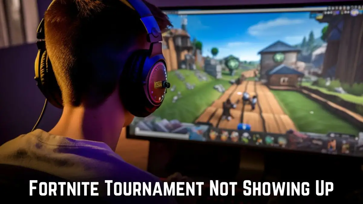 Fortnite Tournament Not Showing Up, How to Fix Fortnite Tournament Not Showing Up?