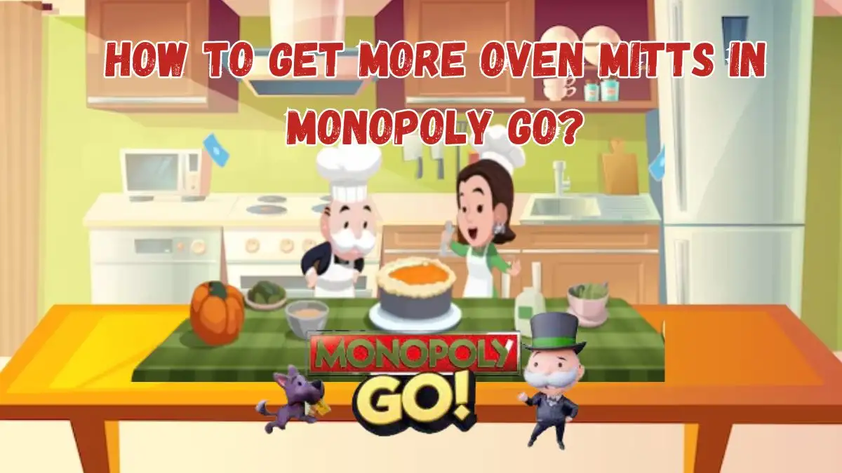 How to Get More Oven Mitts in Monopoly Go? Monopoly Go Gameplay, Trailer
