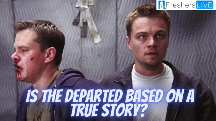Is The Departed Based on a True Story? The Departed Ending Explained, Cast, Plot, and More