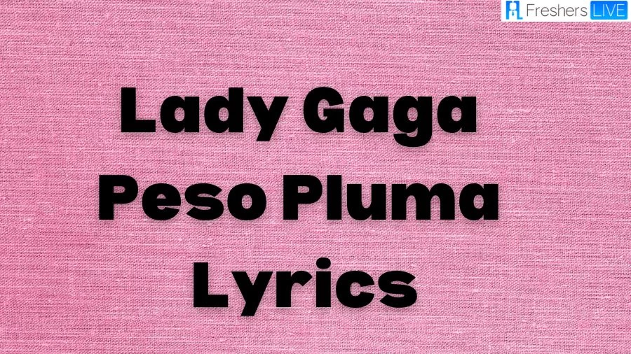 Lady Gaga Peso Pluma Lyrics: The Mesmerizing Lines