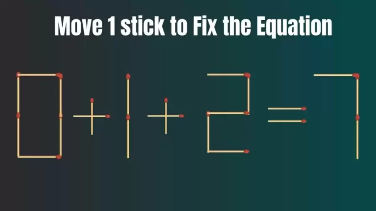 Matchstick Brain Teaser: 0+1+2=7 Fix The Equation By Moving 1 Stick | Matchstick Puzzle