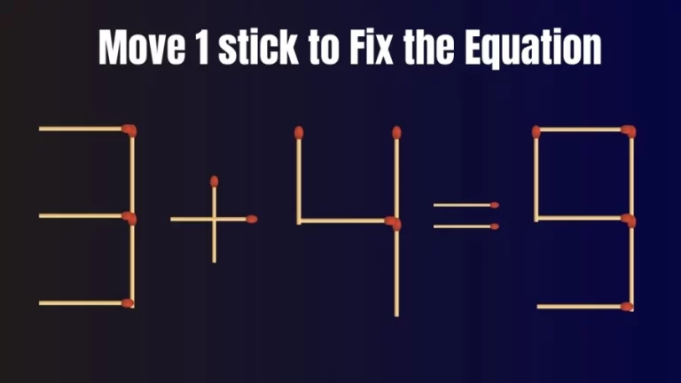 Matchstick Brain Teaser: 3+4=9 Fix The Equation By Moving 1 Stick | Matchstick Puzzle