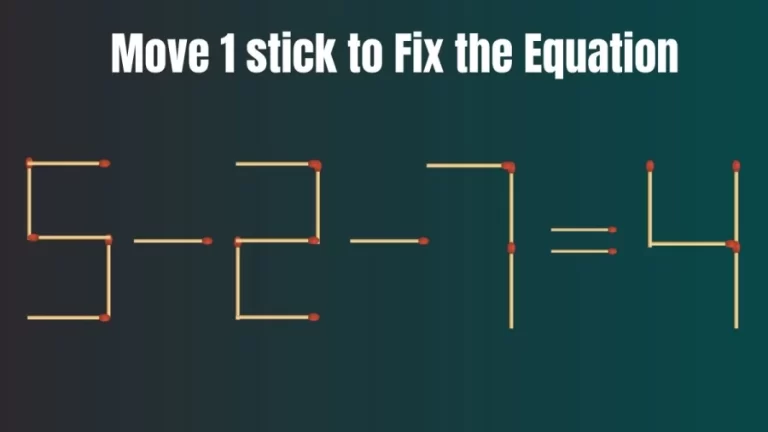 Matchstick Brain Teaser: 5-2-7=4 Fix The Equation By Moving 1 Stick | Matchstick Puzzle