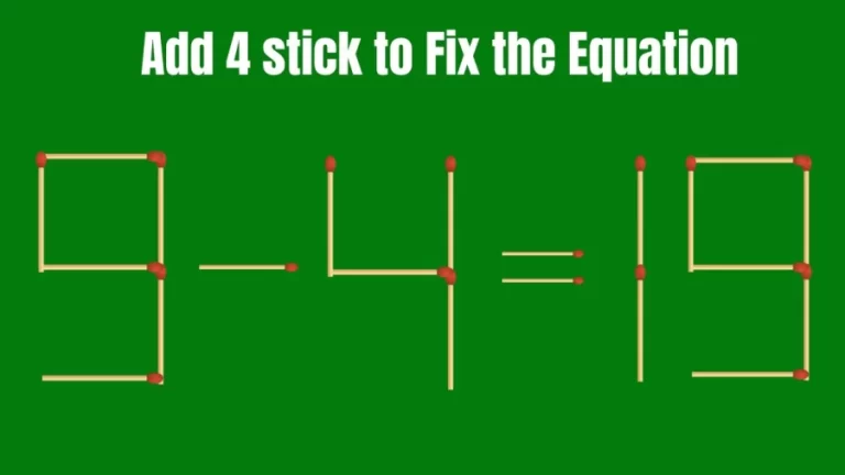 Matchstick Brain Teaser: 9-4=19 Fix The Equation By Adding 4 Sticks | Matchstick Puzzle