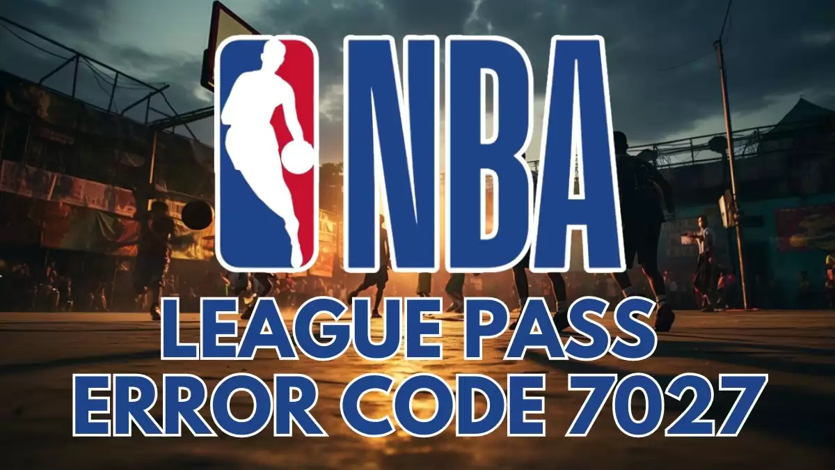 NBA League Pass Error Code 7027, How to Fix NBA League Pass Error Code 7027?
