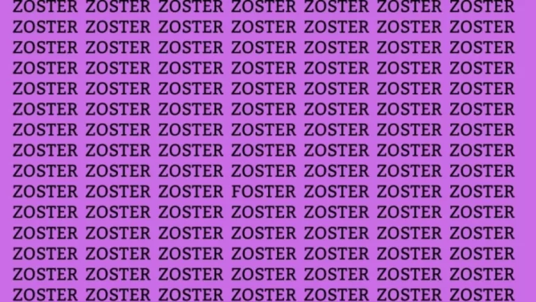 Optical Illusion: If you have Eagel Eyes find the Word Foster among Zoster in 12 Seconds