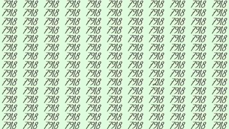 Optical Illusion: If you have sharp eyes find 7218 among 7918 in 08 Seconds?